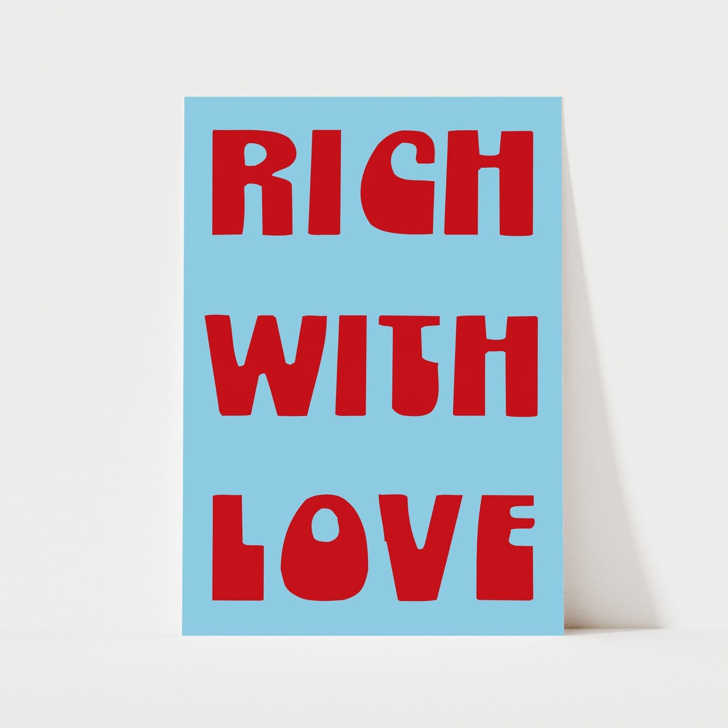 Rich With Love Print | 6 Colours | Typography