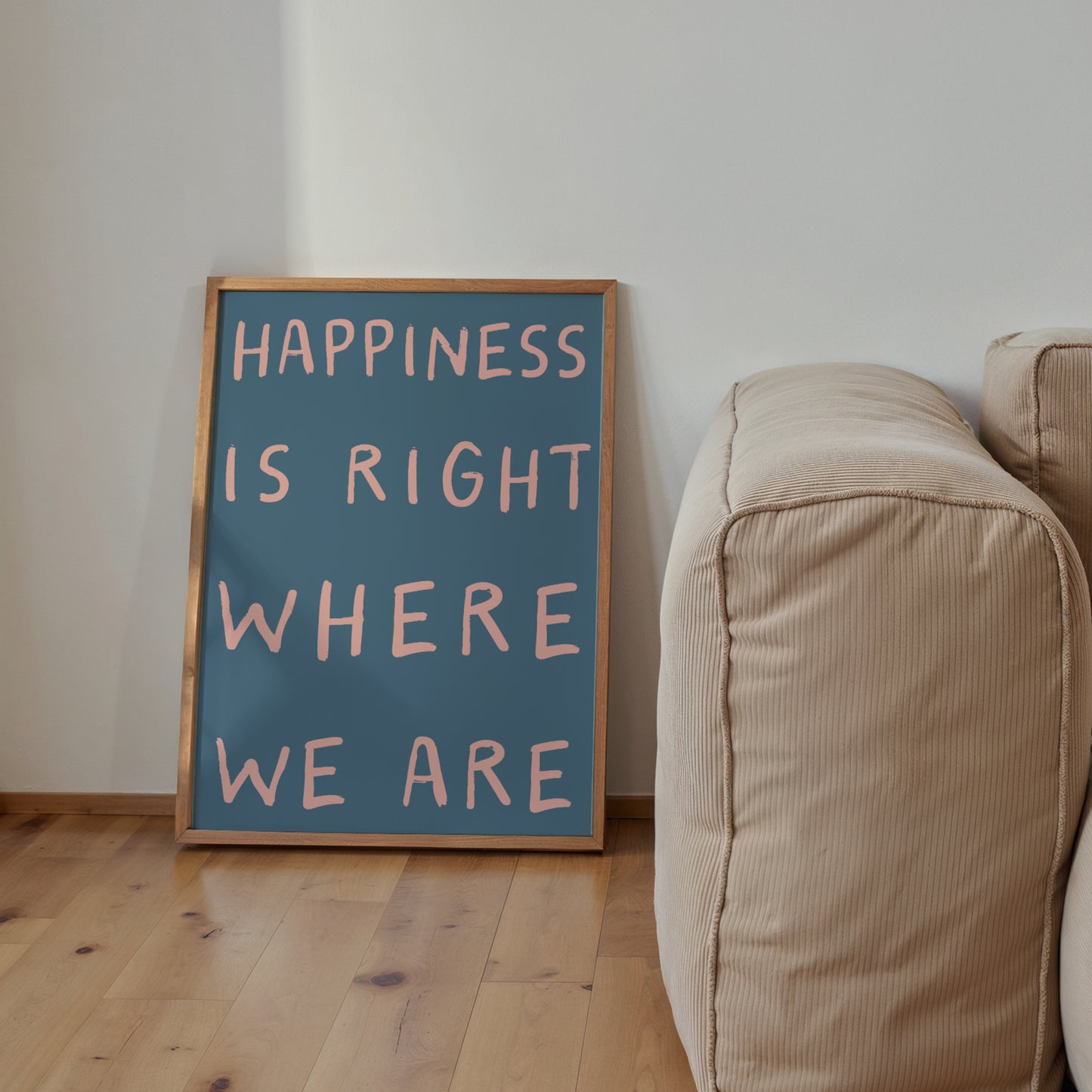 Happiness Is Right Where We Are Print | 6 Colours | Typography