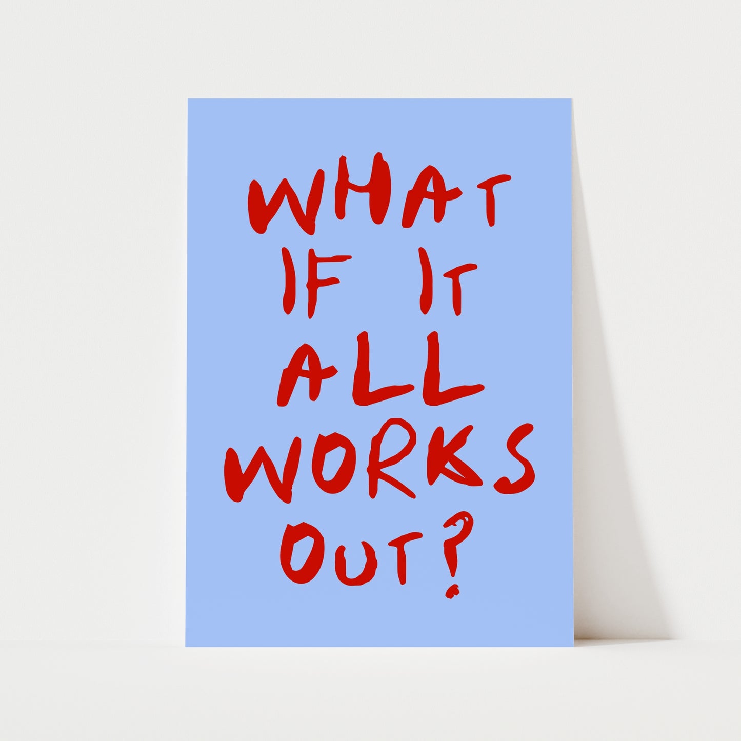 What If It All Works Out? Print | 4 Colours | Typography