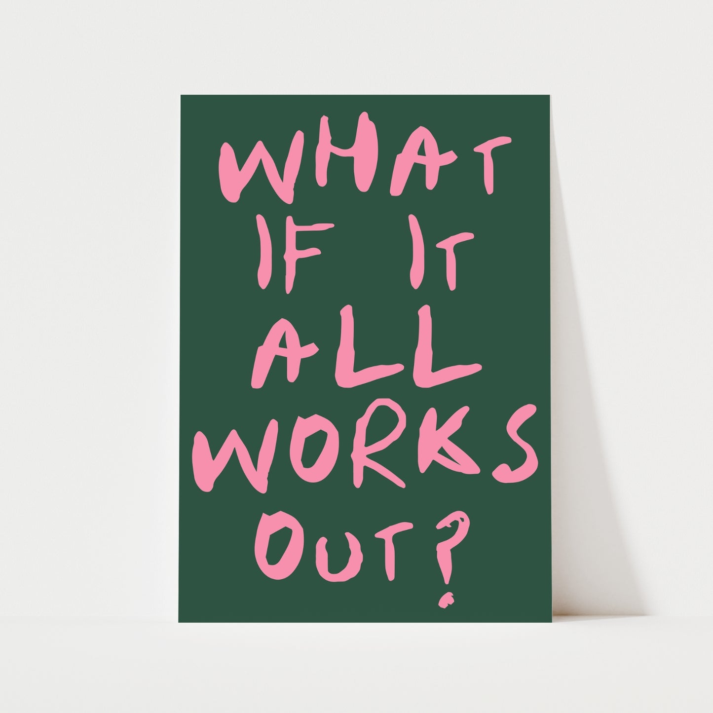 What If It All Works Out? Print | 4 Colours | Typography
