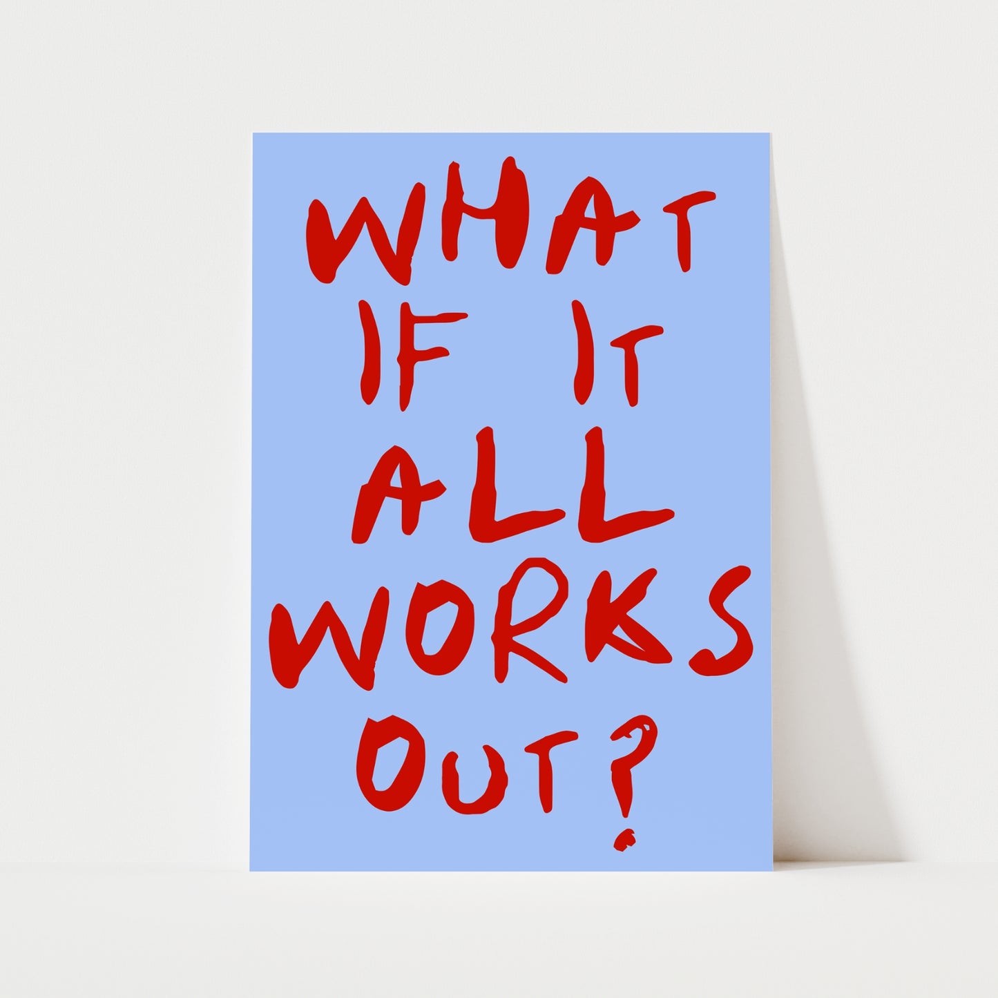 What If It All Works Out? Print | 4 Colours | Typography