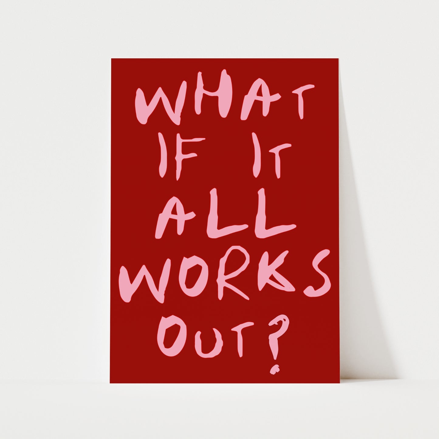 What If It All Works Out? Print | 4 Colours | Typography