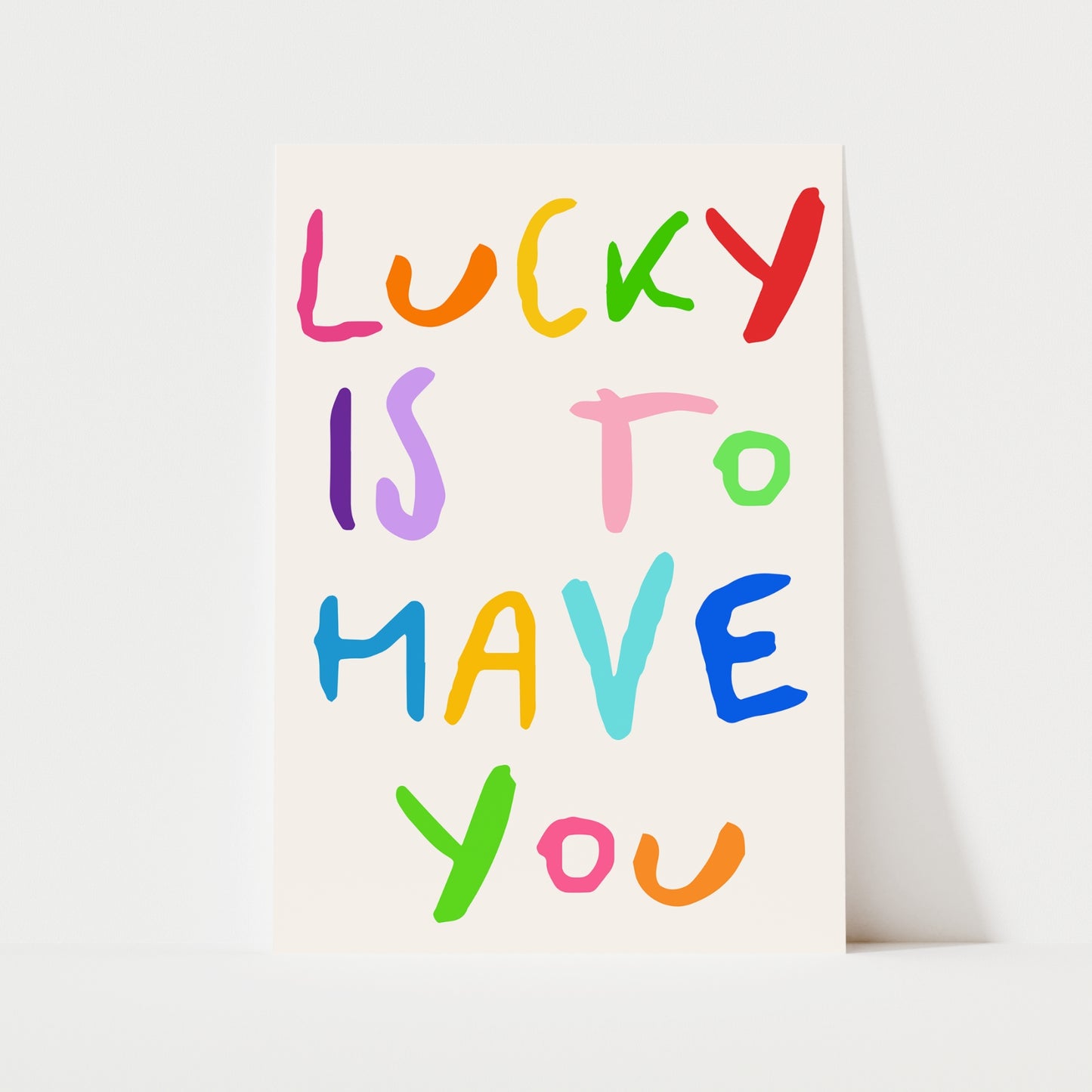 Lucky Is To Have You Print | 5 Colours | Typography