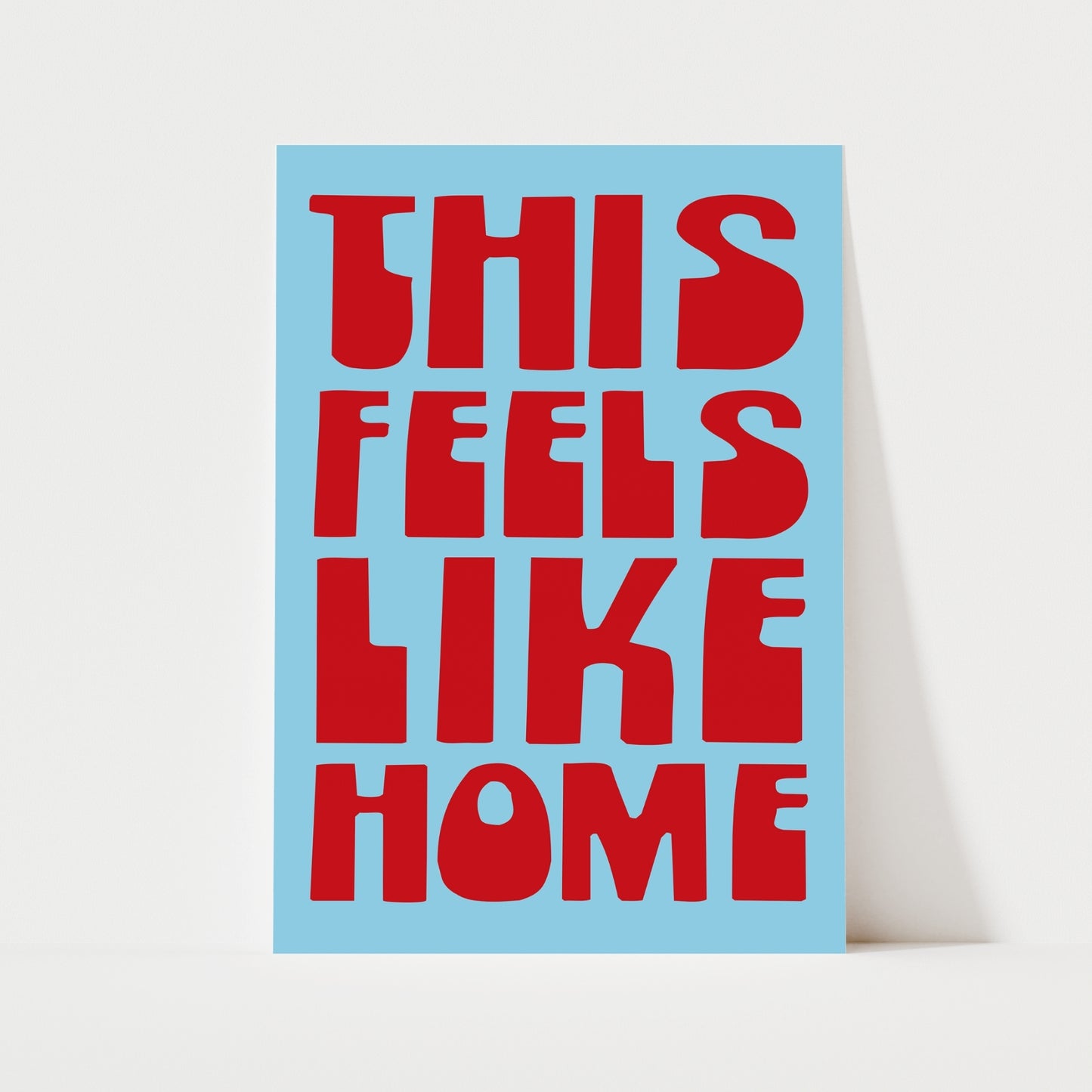 This Feels Like Home Print | 6 Colours | Typography