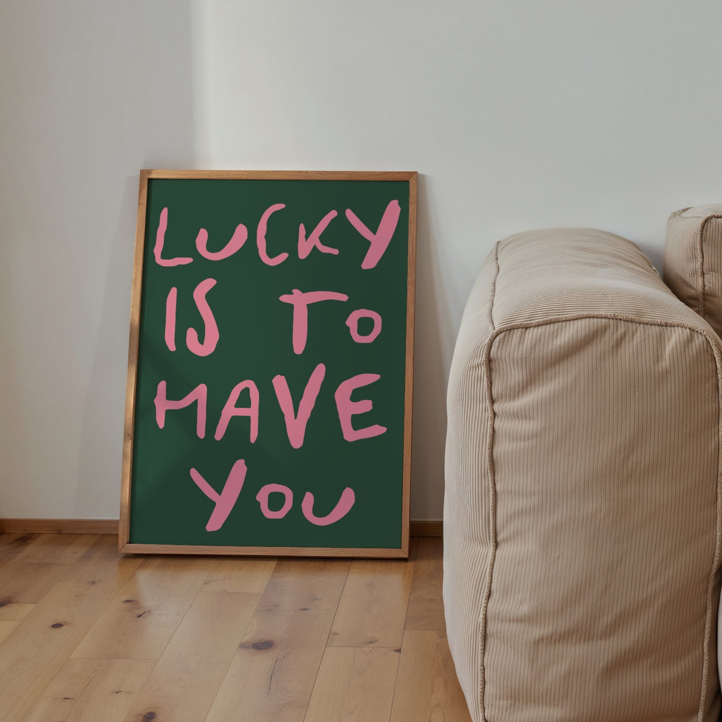 Lucky Is To Have You Print | 5 Colours | Typography