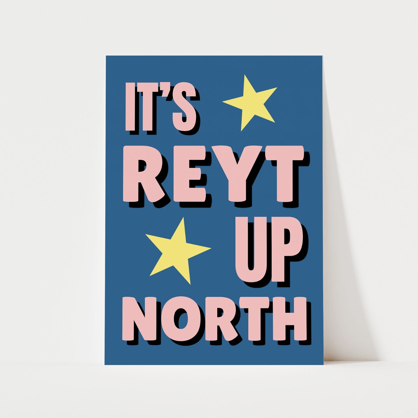 It's Reyt Up North Print | 6 Colours | Typography