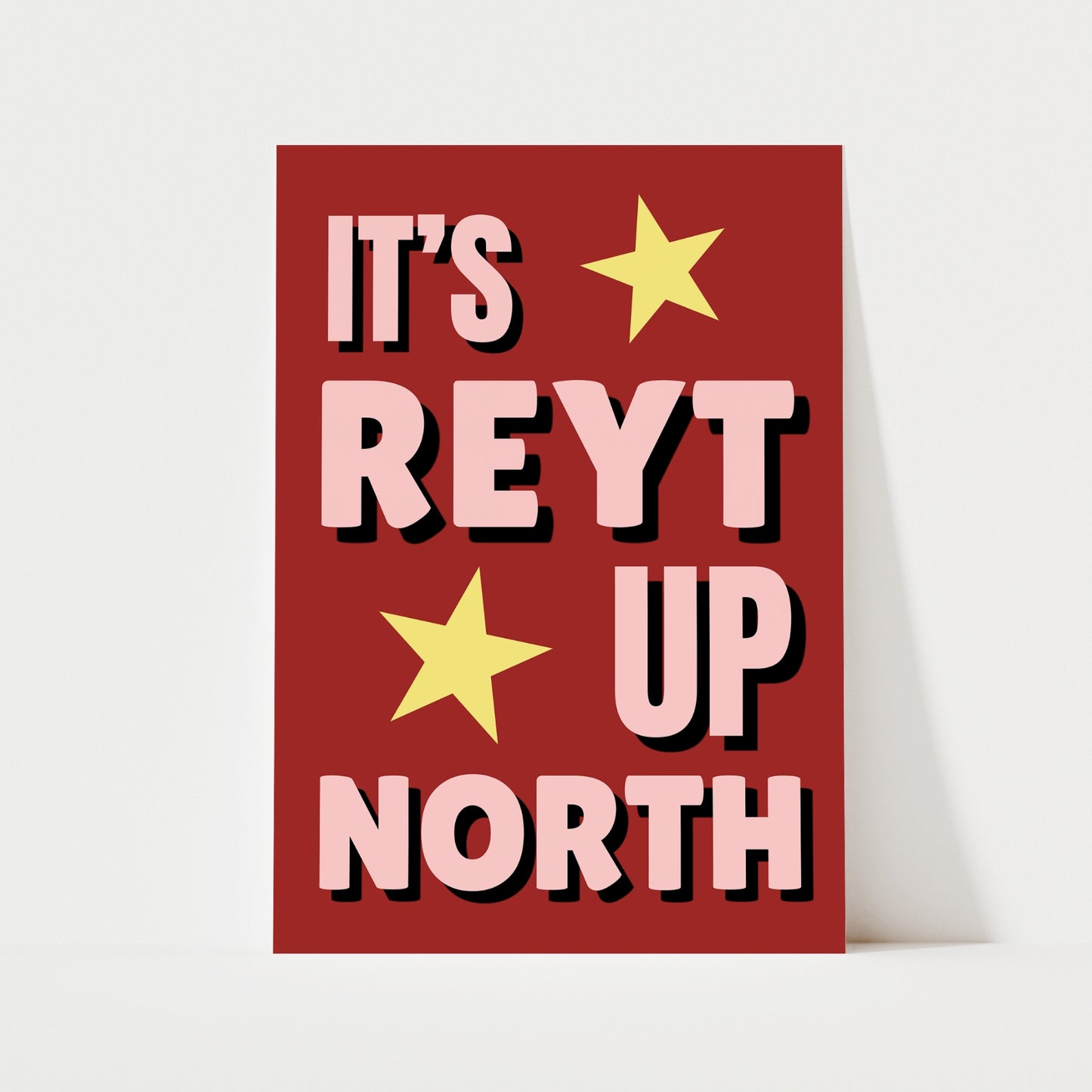 It's Reyt Up North Print | 6 Colours | Typography