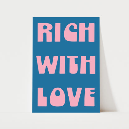 Rich With Love Print | 6 Colours | Typography