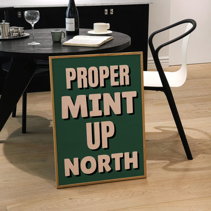 Proper Mint Up North Print | 6 Colours | Typography