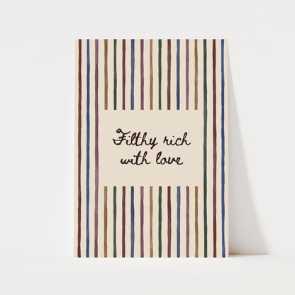Filthy Rich With Love Print | 5 Colours | Typography