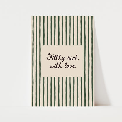 Filthy Rich With Love Print | 5 Colours | Typography