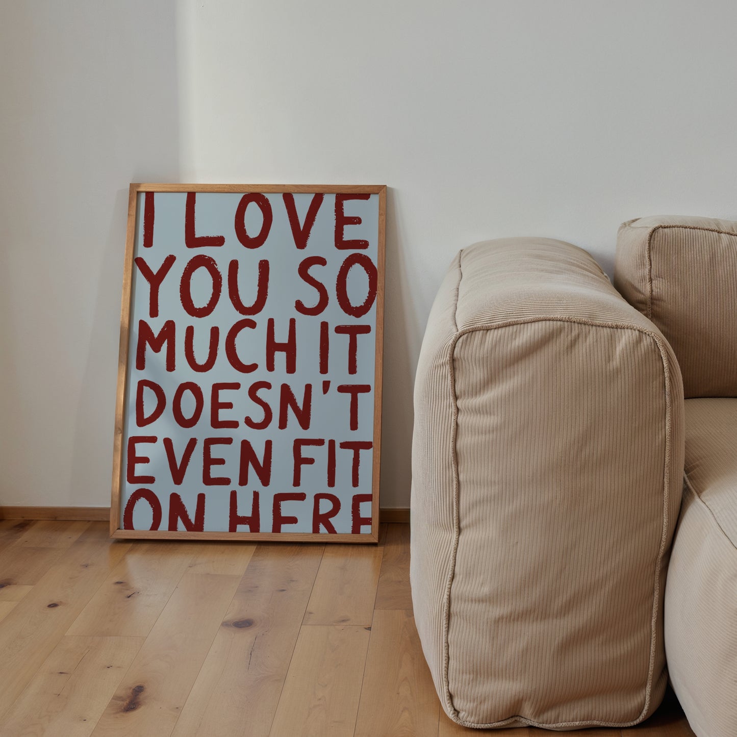 I Love You So Much It Doesn't Even Fit On Here Print | 6 Colours | Typography