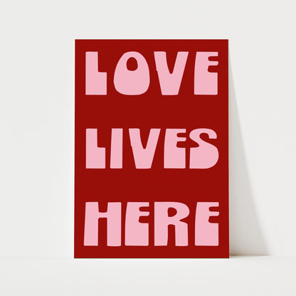 Love Lives Here Print | 6 Colours | Typography