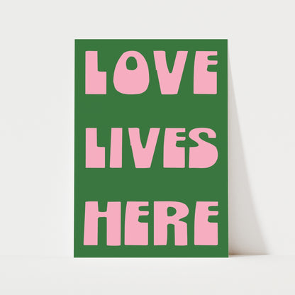 Love Lives Here Print | 6 Colours | Typography