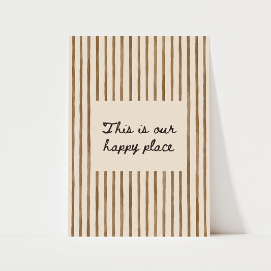 This Is Our Happy Place Print | 5 Colours | Typography