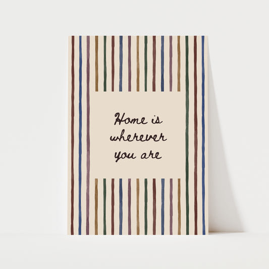 Home Is Wherever You Are Print | 5 Colours | Typography