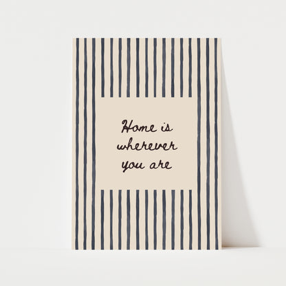 Home Is Wherever You Are Print | 5 Colours | Typography