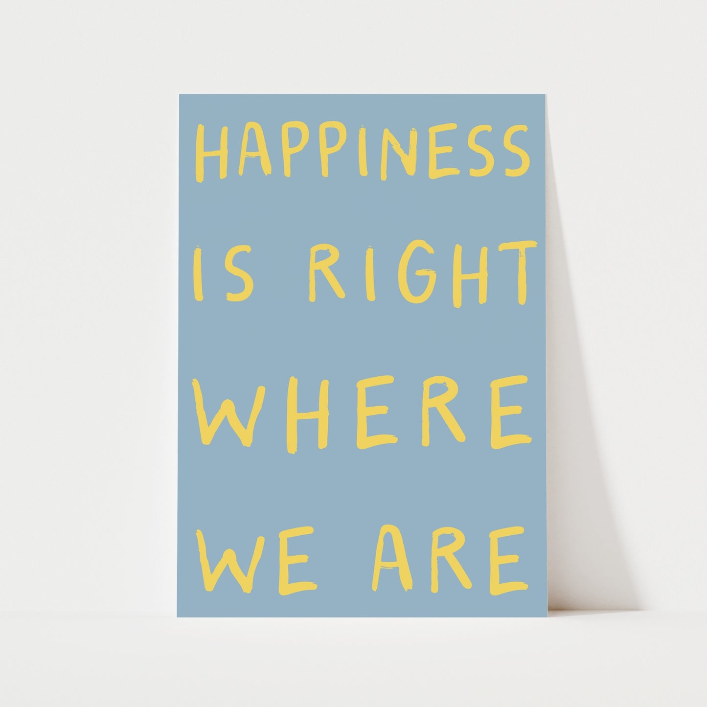 Happiness Is Right Where We Are Print | 6 Colours | Typography