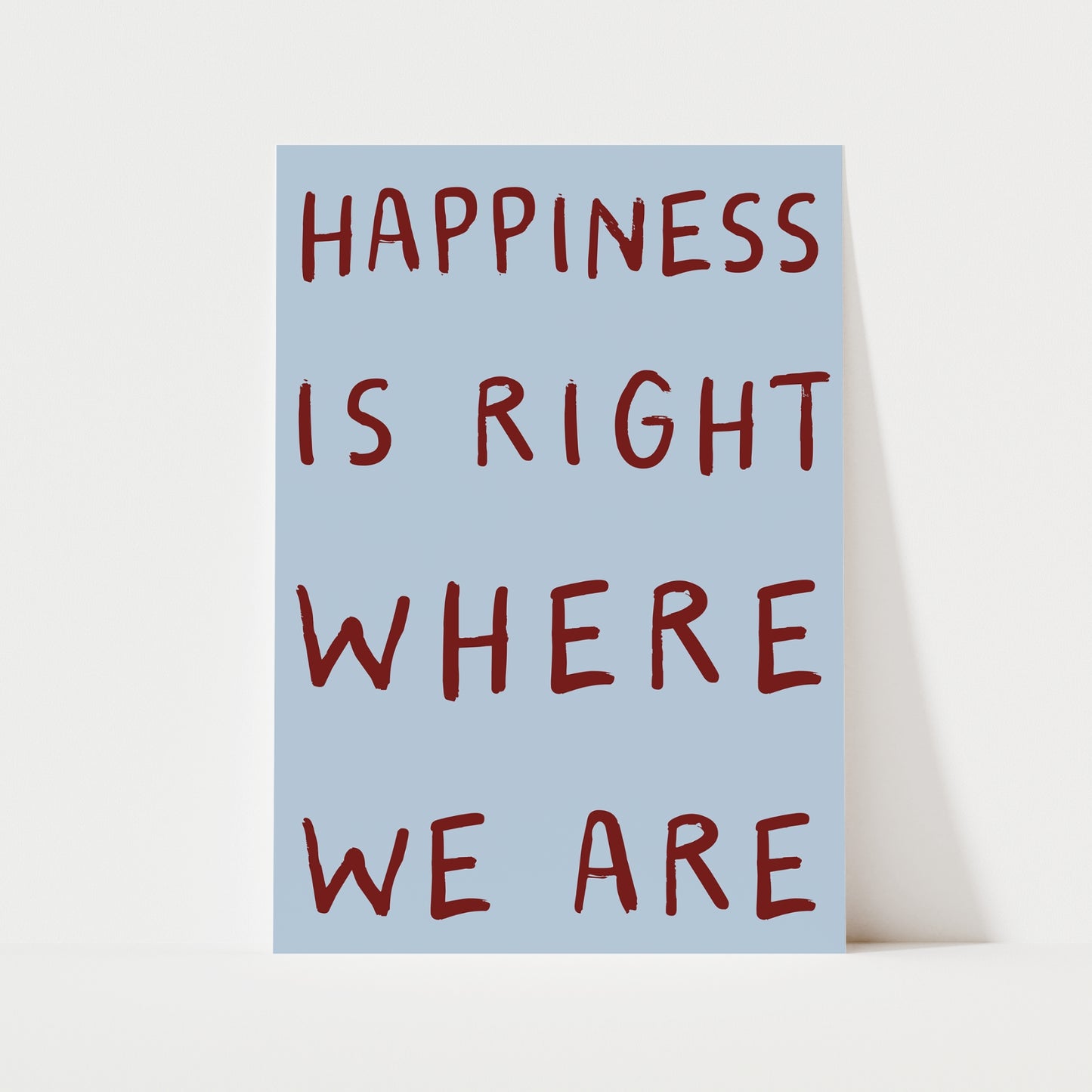 Happiness Is Right Where We Are Print | 6 Colours | Typography