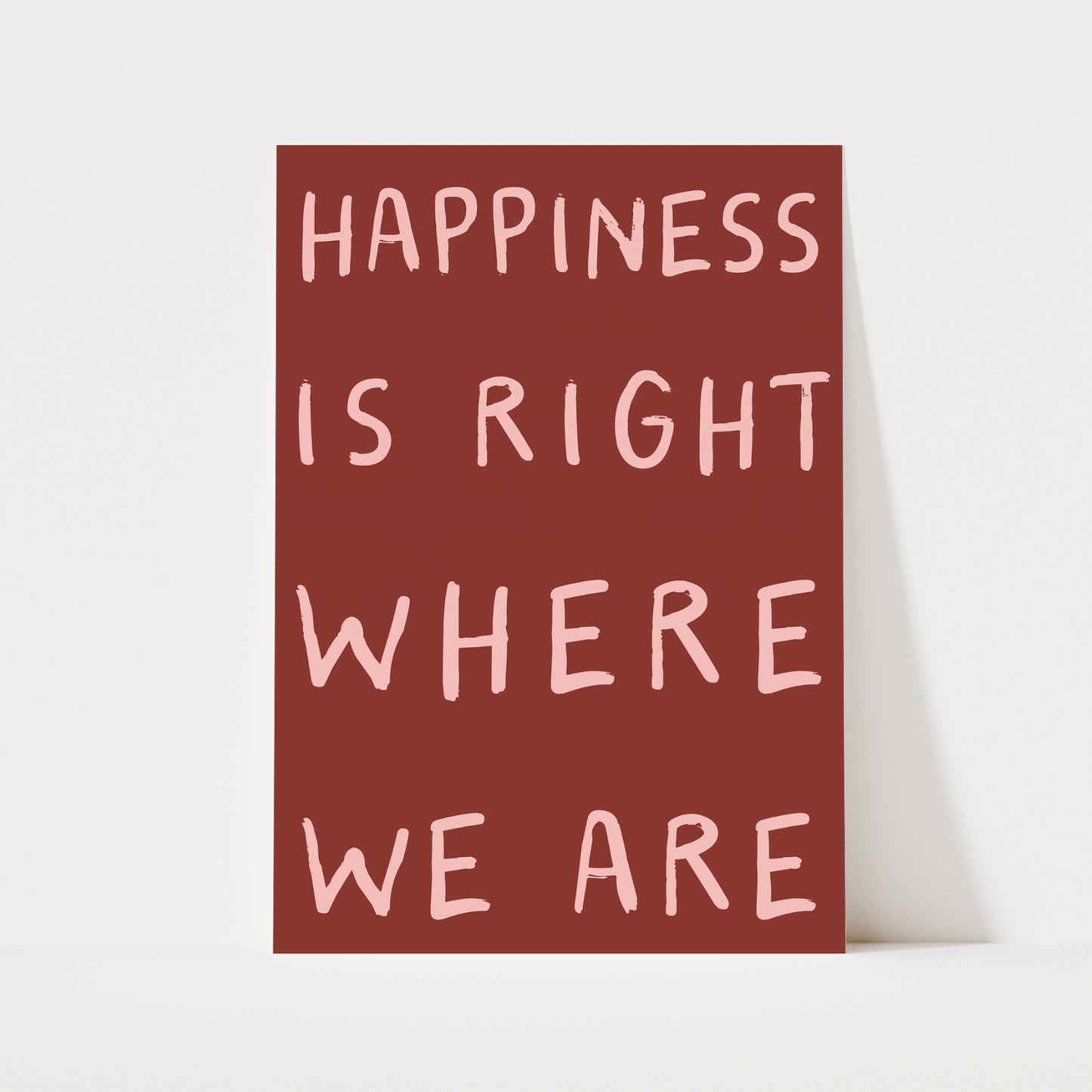 Happiness Is Right Where We Are Print | 6 Colours | Typography