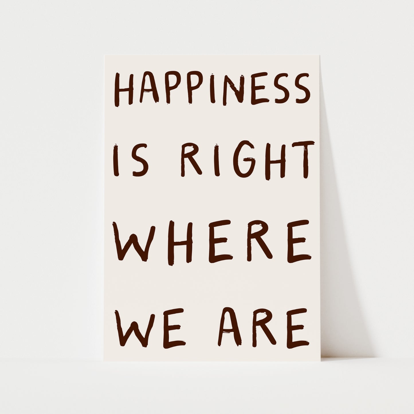 Happiness Is Right Where We Are Print | 6 Colours | Typography