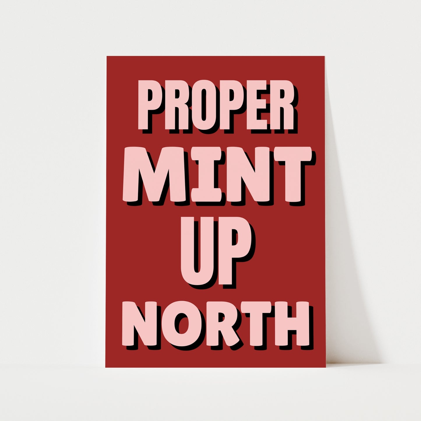 Proper Mint Up North Print | 6 Colours | Typography