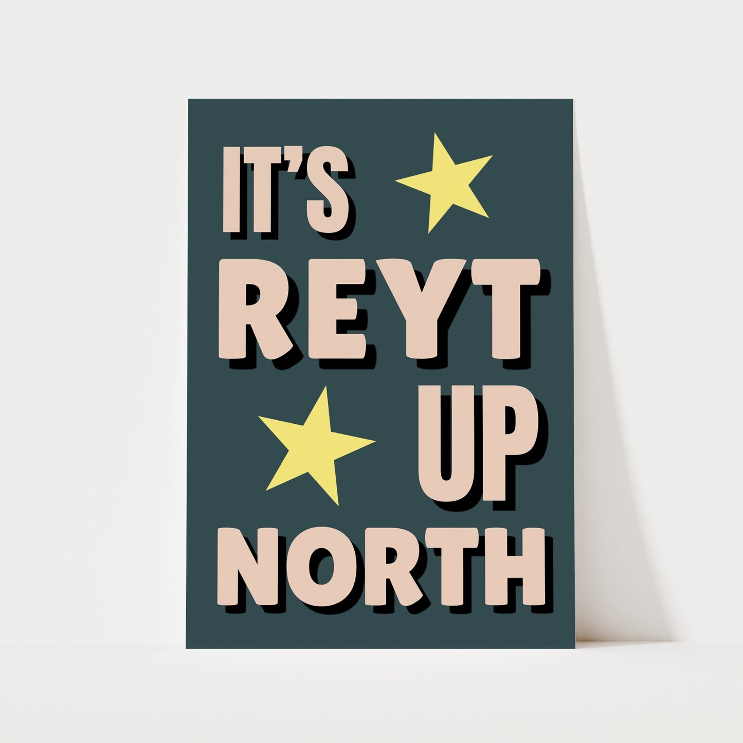 It's Reyt Up North Print | 6 Colours | Typography