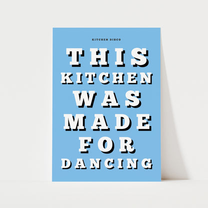 This Kitchen Was Made For Dancing Print | 6 Colours | Kitchen
