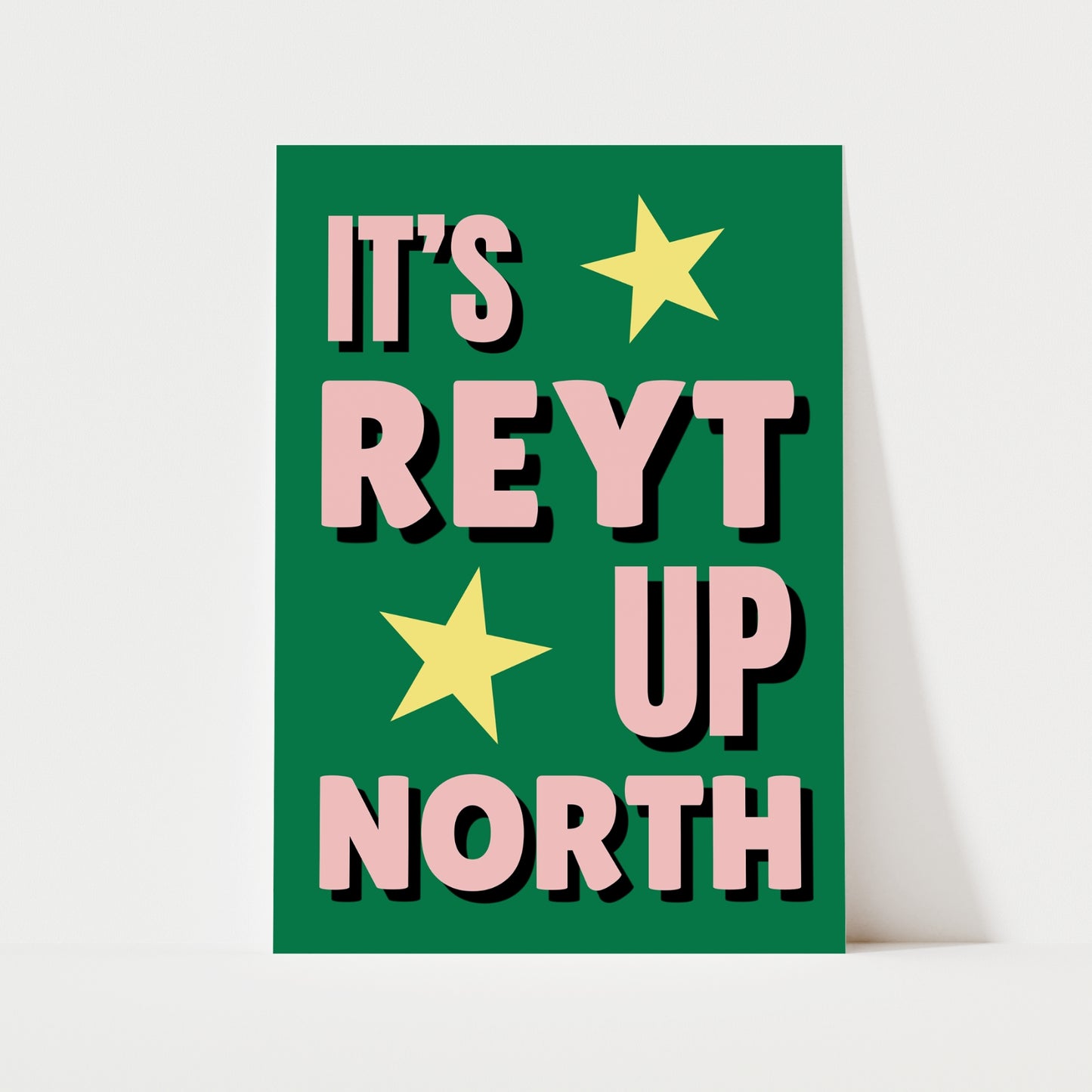 It's Reyt Up North Print | 6 Colours | Typography