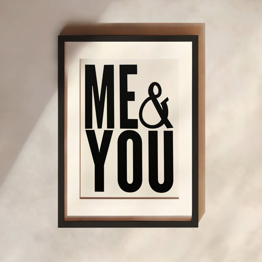 ME & YOU Print | 3 Colours | Typography