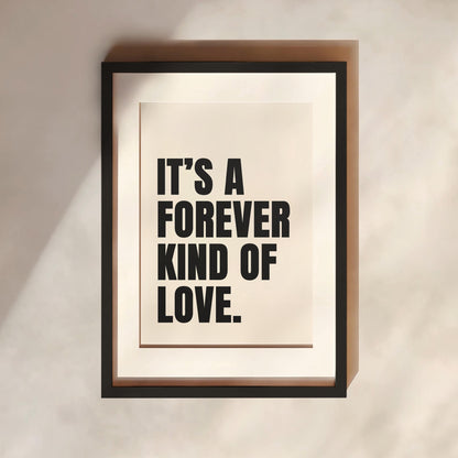 It's A Forever Kind Of Love Print | 4 Colours | Typography