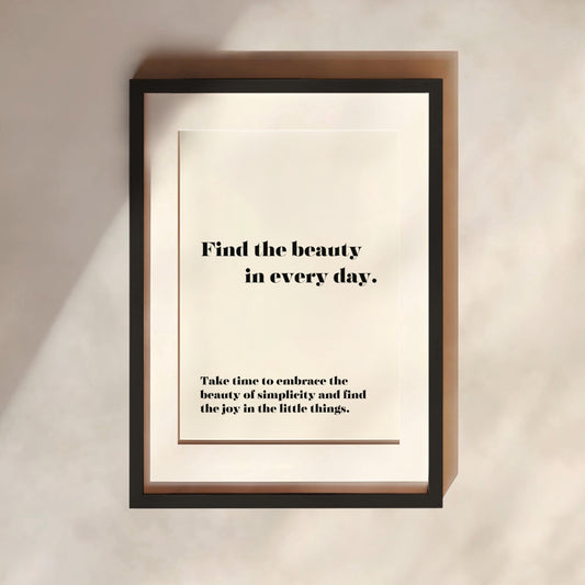 Find The Beauty In Every Day Print | Typography