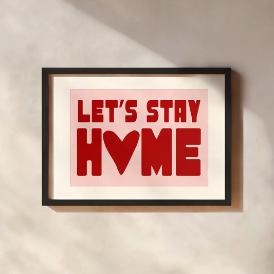 Let's Stay Home Print | 3 Colours | Typography