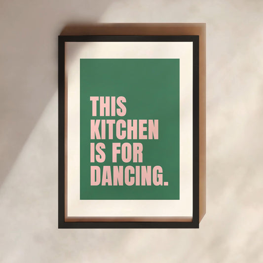 This Kitchen Is For Dancing Print | 5 Colours | Kitchen